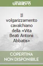 Scelto Dai Clienti Il volgarizzamento cavalchiano della «Vita Beati Antonii Abbatis»