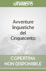 Acquista Ora Avventure linguistiche del Cinquecento