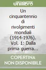 Solo Oggi Un cinquantennio di rivolgimenti mondiali (1914-1976). Vol. 1 Dalla prima guerra mondiale all‘Avvento del nazismo (1914-1934)