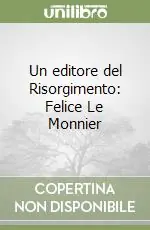 Un editore del Risorgimento Felice Le Monnier Prezzo Basso