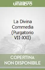 La Divina Commedia (Purgatorio VII-XXI) Non Perdere