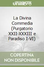 La Divina Commedia (Purgatorio XXII-XXXIII e Paradiso I-VI) Offerta Speciale