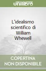 A Buon Prezzo L‘idealismo scientifico di William Whewell
