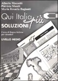 Qui Italia più. Corso di lingua italiana per stranieri. Livello medio. Soluzioni per il libro Ultima Occasione