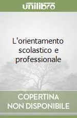 Consegna Rapida L‘orientamento scolastico e professionale