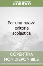 Novità Per una nuova editoria scolastica