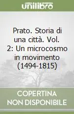 Prezzo Di Fabbrica Prato. Storia di una città. Vol. 2 Un microcosmo in movimento (1494-1815)