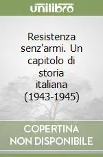 Ultimissimo Modello Resistenza senz‘armi. Un capitolo di storia italiana (1943-1945)