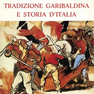 Tradizione garibaldina e storia d‘Italia Economico