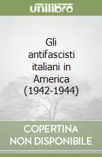 Prezzo Basso Gli antifascisti italiani in America (1942-1944)