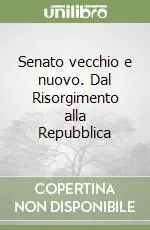 Senato vecchio e nuovo. Dal Risorgimento alla Repubblica Offerta Del Giorno