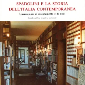 Spadolini e la storia dell‘Italia contemporanea. Quarant‘anni di insegnamento e di studi Offerta Lampo