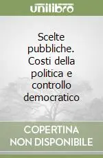 Scelte pubbliche. Costi della politica e controllo democratico Saldi