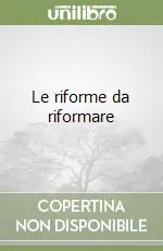 Le riforme da riformare Offerta Lampo