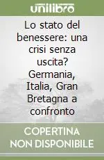 Direttamente Dal Produttore Lo stato del benessere una crisi senza uscita? Germania, Italia, Gran Bretagna a confronto