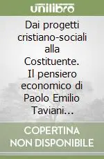 Dai progetti cristiano-sociali alla Costituente. Il pensiero economico di Paolo Emilio Taviani (1932-1946) Professionale