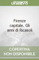 Ordina Subito Firenze capitale. Gli anni di Ricasoli