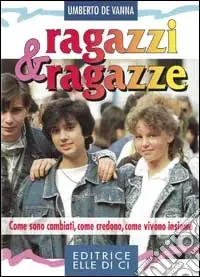 Super Prezzo Ragazzi & ragazze. Come sono cambiati, come credono, come vivono insieme