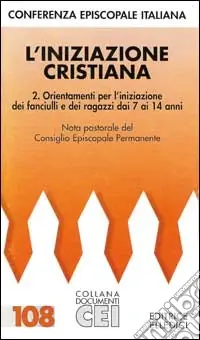 Prezzo Scontato L‘iniziazione cristiana. Vol. 2 Orientamenti per l‘Iniziazione dei fanciulli e dei ragazzi dai 7 ai 14 anni