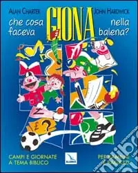 Che cosa faceva Giona nella balena? Campi e giornate a tema biblico per bambini e ragazzi Prezzo Ridotto