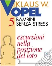 Subito Disponibile Bambini senza stress. Vol. 5 Escursioni nella posizione del loto