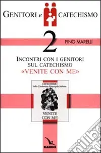 Genitori e catechismo. Vol. 2 Incontri con i genitori sul catechismo «Venite con me» Prezzo Di Fabbrica