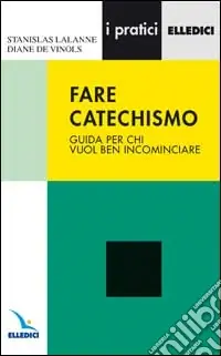 Fare catechismo. Guida per chi vuol ben incominciare Promozione