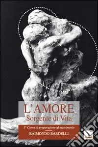 L‘amore sorgente di vita. L‘intimità coniugale Promozione Esclusiva