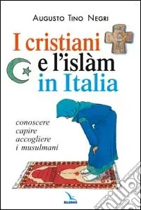 I cristiani e l‘Islàm in Italia. Conoscere, capire, accogliere i musulmani Promozione Esclusiva