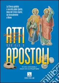 Atti degli Apostoli. La Chiesa guidata e sorretta dallo Spirito dono del Cristo risorto, da Gerusalemme a Roma Compra Online