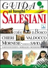 Novità Guida ai luoghi salesiani. 5 grandi itinerari