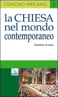 La Chiesa nel mondo contemporaneo. Costituzione pastorale sulla Chiesa nel mondo contemporaneo (Gaudium et spes) Compra Online