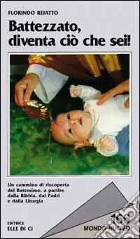 Novità Battezzato, diventa ciò che sei!