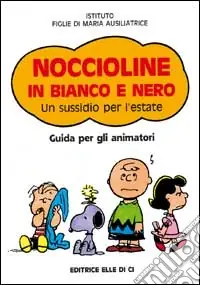 Noccioline in bianco e nero. Un sussidio per l‘estate. Guida per gli animatori Prezzo Scontato