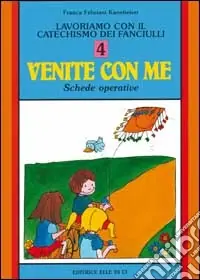 Lavoriamo con il catechismo dei fanciulli «Venite con me». Schede operative. Vol. 4 Prezzo Scontato