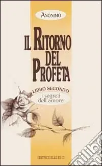Occasione Imperdibile Il ritorno del profeta. Vol. 2 I segreti dell‘Amore