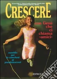 Crescere con Gesù che ci chiama «Amici». Sussidio per la catechesi ai preadolescenti Soddisfatti O Rimborsati