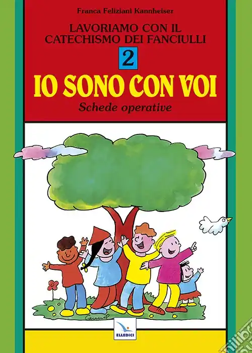 Lavoriamo con il catechismo dei fanciulli «Io sono con voi». Schede operative. Vol. 2 Compra Adesso