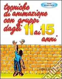 Tecniche di animazione con gruppi dagli 11 ai 15 anni. Per riunioni, ritiri spirituali, campiscuola Offerta