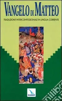 Vangelo di Matteo. Traduzione interconfessionale dal testo greco in lingua corrente Prezzo Scontato