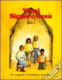 Più Venduto Vieni, Signore Gesù. Sussidio per la preghiera e la riflessione in preparazione al Natale. Testo per il fanciullo