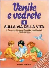 Offerta Lampo Venite e vedrete. Albo attivo per il catechismo dei fanciulli «Venite con me». Vol. 4 Sulla via della vita