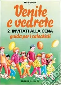 Occasione Venite e vedrete. Guida per i catechisti. Vol. 2 Invitati alla cena