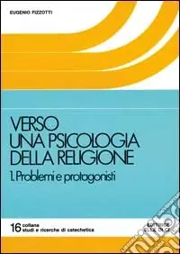 Nuova Collezione Verso una psicologia della religione. Vol. 1 Problemi e protagonisti