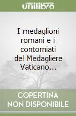 I medaglioni romani e i contorniati del Medagliere Vaticano... Prezzo Di Fabbrica