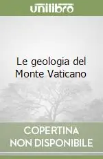 Le geologia del Monte Vaticano Nuova Collezione