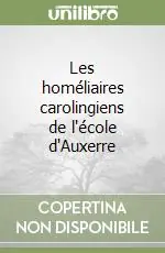 Consegna Rapida Les homéliaires carolingiens de l‘école d‘Auxerre