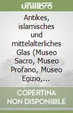 Antikes, islamisches und mittelalterliches Glas (Museo Sacro, Museo Profano, Museo Egizio, Antiquarium Romanum) Occasione Imperdibile