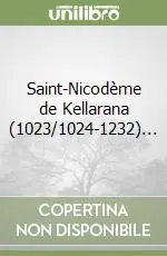 Saint-Nicodème de Kellarana (1023/1024-1232)... Must-Have