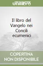 Il libro del Vangelo nei Concili ecumenici Quantità Limitata